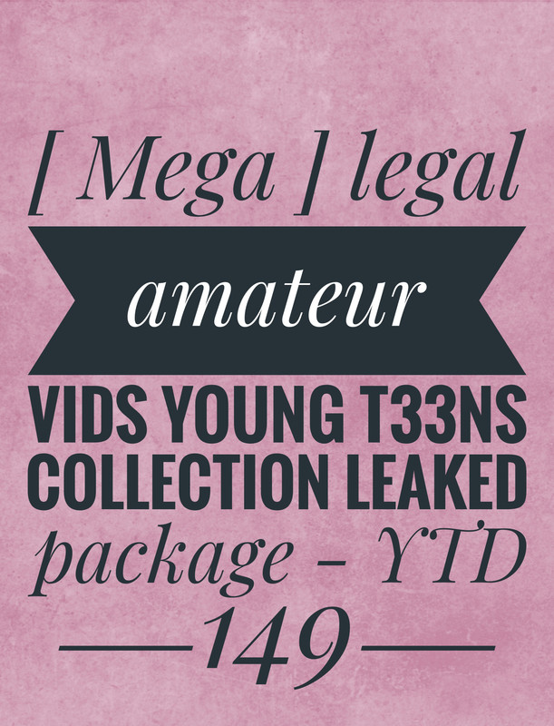 [ Mega ] legal amateur vids young t33ns collection leaked package - YTD149 leaked image 
