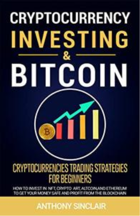 CRYPTOCURRENCY INVESTING & BITCOIN: Cryptocurrencies Trading Strategies for Beginners