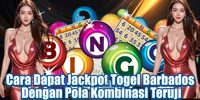 Cara Dapat Jackpot Togel Barbados Dengan Pola Kombinasi Teruji