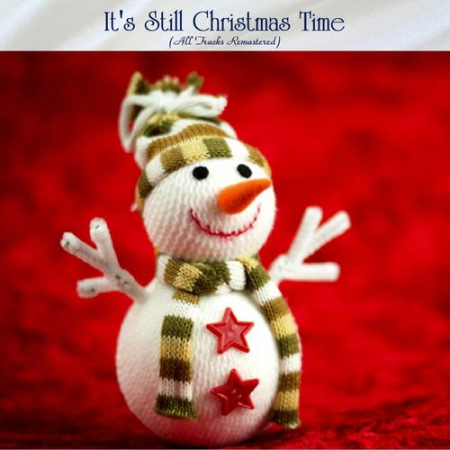 VA - It's Still Christmas Time (All Tracks Remastered) (2021)