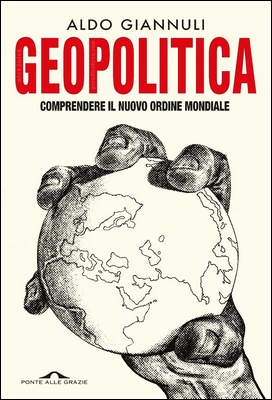 Aldo Giannuli - Geopolitica. Comprendere il nuovo ordine mondiale (2024)