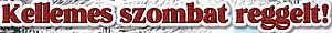 https://i.postimg.cc/sfStKnXq/kellemes-szombat-reggelt2.jpg