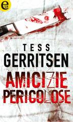 Tess Gerritsen – Amicizie pericolose (2016)