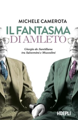 Michele Camerota - Il fantasma di Amleto. Giorgio de Santillana tra Salvemini e Mussolini (2024)