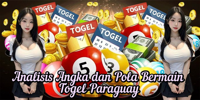 Analisis Angka dan Pola Bermain Togel Paraguay