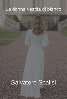 Salvatore Scalisi - La donna vestita di bianco (2024)