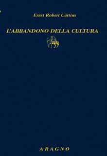 Ernst Robert Curtius - L'abbandono della cultura (2010)