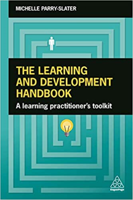 The Learning and Development Handbook: A Learning Practitioner's Toolkit