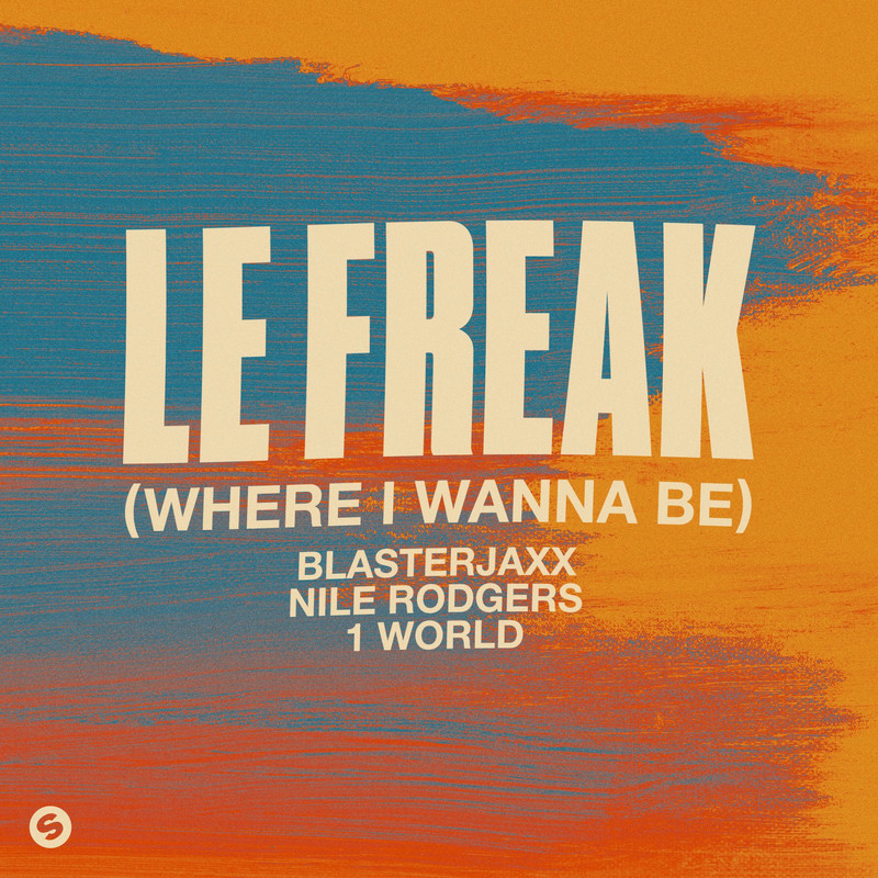 Blasterjaxx; Nile Rodgers; 1 World - Le Freak (Where I Wanna Be) (Extended Mix)