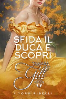 Tamara Gill -  York Ribelli Vol. 5. Sfida il Duca e Scopri (2024)