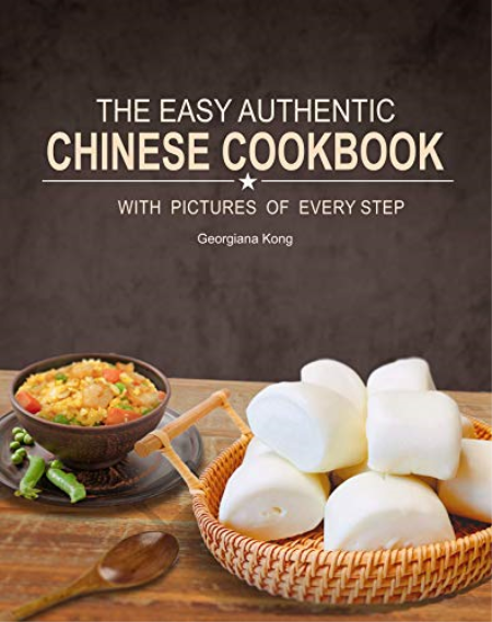 The Easy Authentic Chinese Cookbook: with Pictures of Every Step