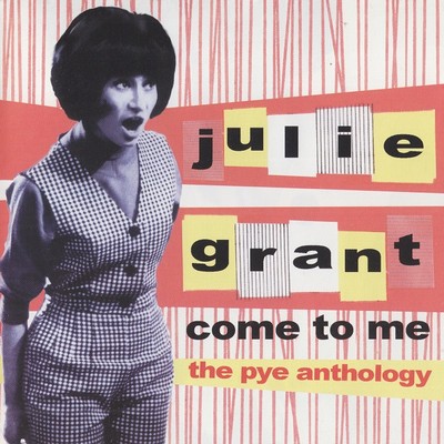 Julie Grant - Come to me: The Pye Anthology (2004)