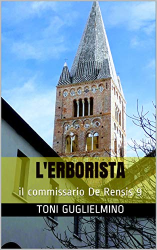 Toni Guglielmino – L’Erborista: il commissario De Rensis 9 (2019) Toni Guglielmino – L’Erborista: il commissario De Rensis 9 (2019)