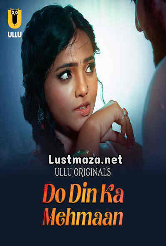 18+ Do Din Ka Mehmaan Part 1 (2025) Season 1 E01-E04 Ullu App – Hindi Hot Web Series – WEB-DL X264 1080p 720p 480p – Download