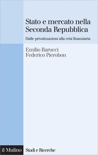 Emilio Barucci, Federico Pierobon - Stato e mercato nella Seconda Repubblica (2011)