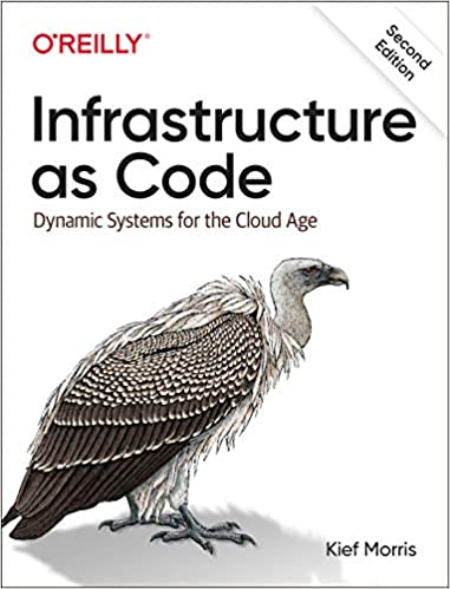 Infrastructure as Code: Dynamic Systems for the Cloud Age, 2nd Edition