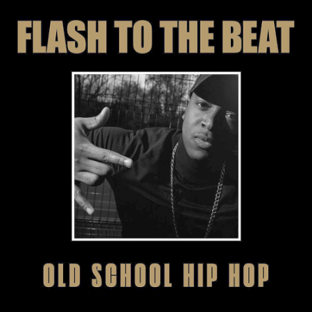 VA - Flash To The Beat: Old School Hip Hop (2020)