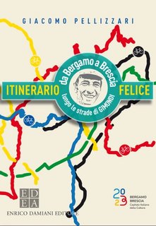 Giacomo Pellizzari - Itinerario Felice. Da Bergamo a Brescia lungo le strade di Gimondi (2023)