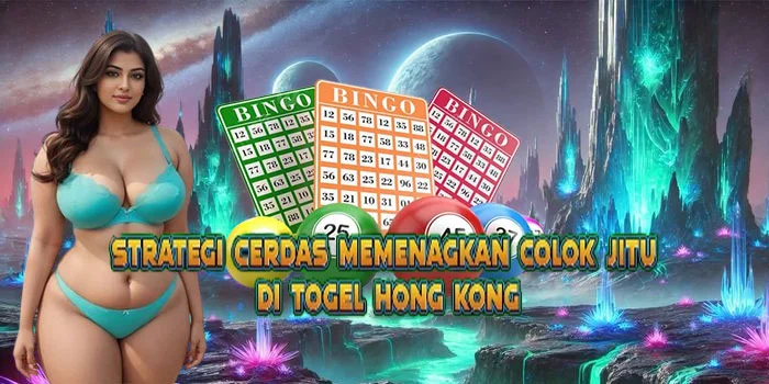Strategi Cerdas Memenagkan Colok Jitu di Togel Hong Kong