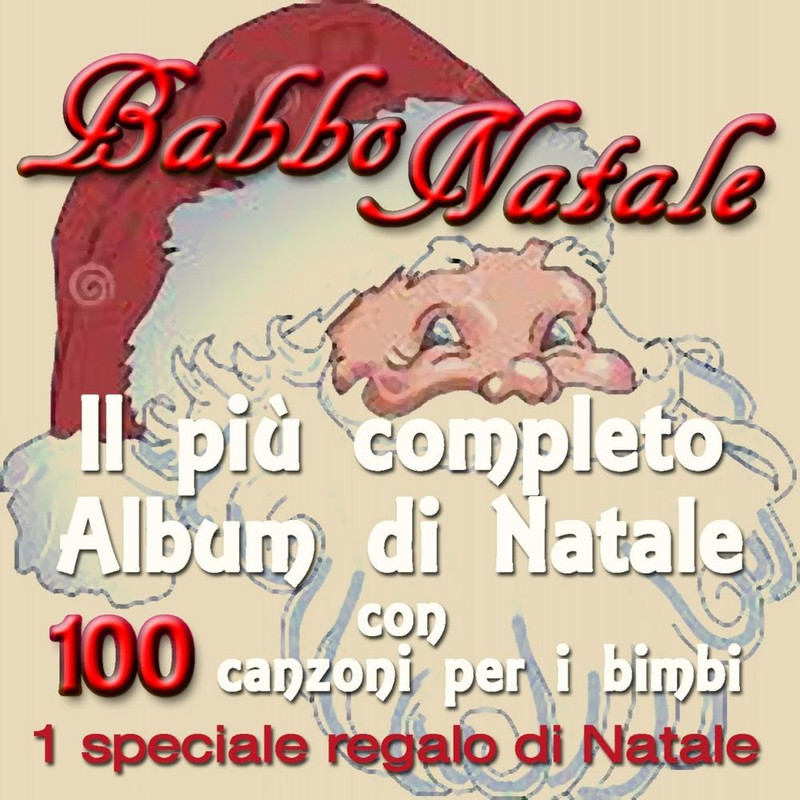 Babbo Natale: il più completo album di Natale con 100 canzoni per i bimbi (1 speciale regalo di Natale) (2013) mp3 320 Kbps