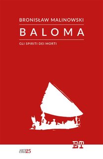 Bronislaw Malinowski - Baloma. Gli spiriti dei morti (2024)