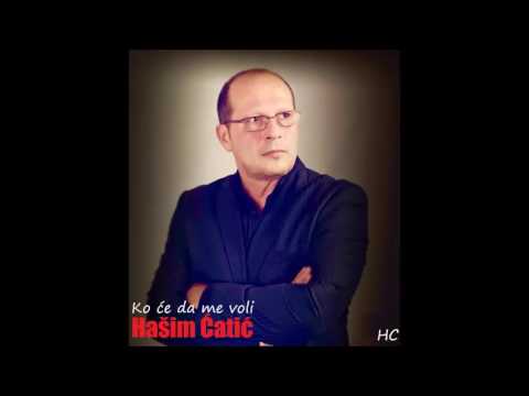 Hasim Catic 2017 - Ko ce da me voli