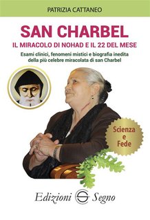 Patrizia Cattaneo - San Charbel. Il miracolo di Nohad e il 22 del mese (2024)