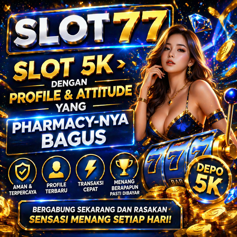 SLOT77 > Slot 5k Dengan Profile & Attitude Yang Pharmacy-nya Bagus 