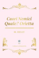 M. Delly – Cuori nemici. Quale? Orietta (2026)