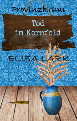 Elisa-Lark-Karl-Ramsauer-29-Tod-im-Kornfeld.jpg