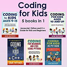 Coding for Kids 5 Books in 1 : Javascript, Python and C++ Guide for Kids and Beginners (Coding for Absolute Beginners) Coding for Kids 5 Books in 1 : Javascript, Python and C++ Guide for Kids and Beginners (Coding for Absolute Beginners)