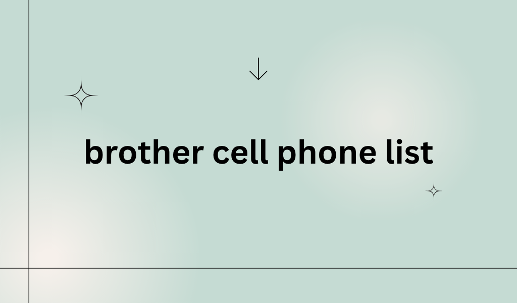 [Image: brother-cell-phone-list-5.png]