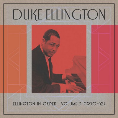 Duke Ellington - Ellington In Order, Volume 3 (1930-31) (2023) [CD-Quality + Hi-Res] [Official Digital Release]