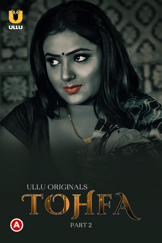  Tohfa (2023) UNRATED 1080p HEVC HDRip S01 Part 2 Hot Web Series x265 AAC [900MB] Full Movie Download