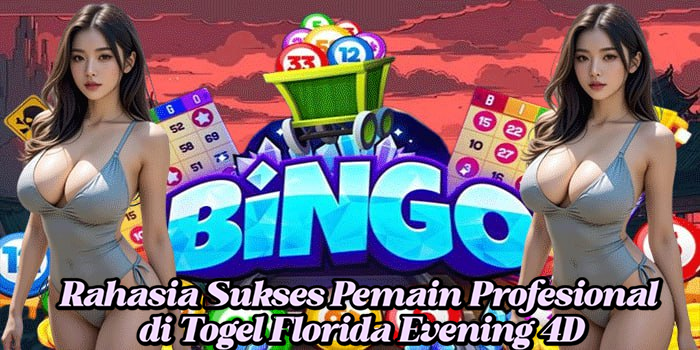 Rahasia Sukses Pemain Profesional di Togel Florida Evening 4D