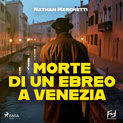 Nathan Marchetti - Morte di un ebreo a Venezia - La nuova indagine del commissario Fellini (2024) (mp3 - 128 kbps)