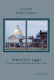 Giulia Carluccio – America oggi. Cinema, media, narrazioni del nuovo secolo (2014)