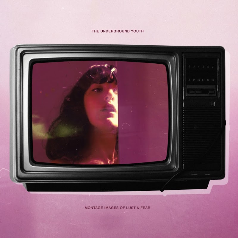 The Underground Youth - Montage Images Of Lust & Fear (2019) .mp3 -320 Kbps