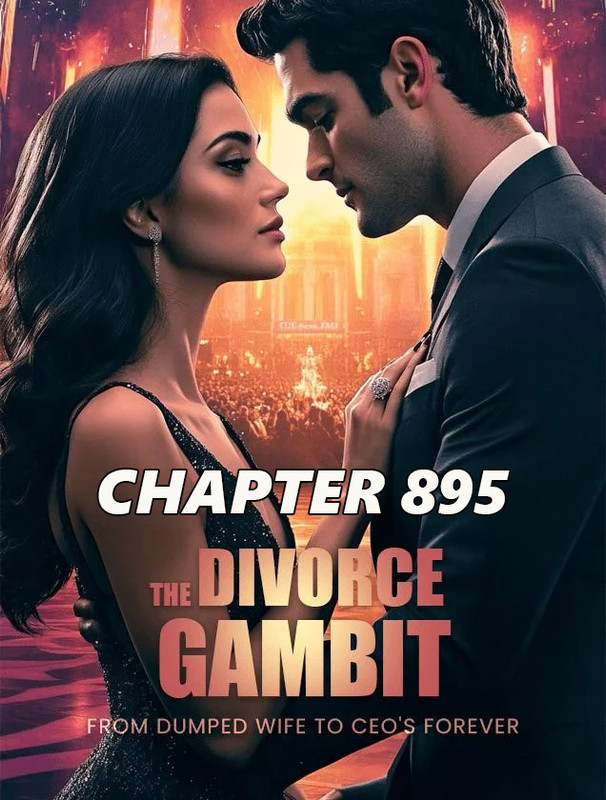 THE DIVORCE GAMBIT From Dumped Wife to CEOs Forever CHAPTER 895