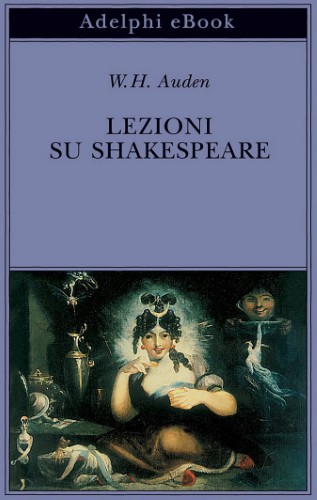 Wystan Hugh Auden - Lezioni su Shakespeare (2021)