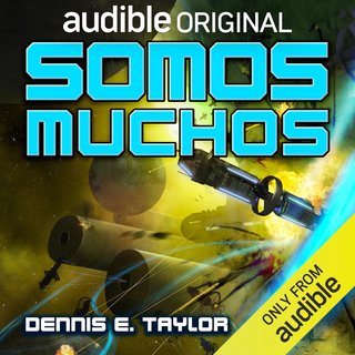 Somos muchos Bobiverso Libro 2 B0 B6 WNS1 BF - Saga Bobiverso - Dennis E. Taylor - Narrado por Antonio Raluy (Latino neutro)