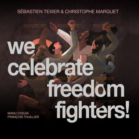 Sébastien Texier & Christophe Marguet   We Celebrate Freedom Fighters! (2021)