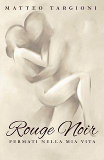 Matteo Targioni - Rouge Noir. Fermati nella mia vita (2024)