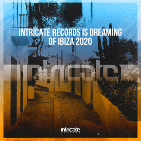 dc41ac11 ef5d 4503 85ef 866c00eaa46f - VA - Intricate Records Is Dreaming Of Ibiza (2020)