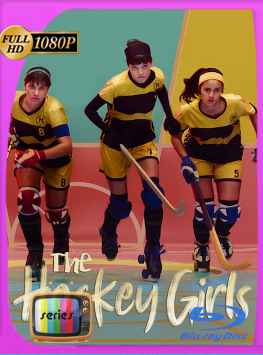Las del Hockey (2019) Temporada 1 HD [1080p] Latino [Google Drive] Panchirulo