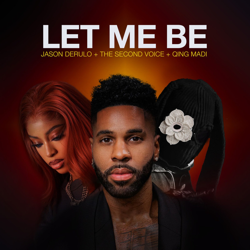 Jason Derulo, Qing Madi, The Second Voice - LET ME BE (Extended Mix)