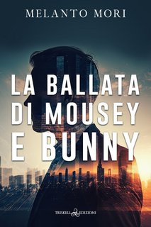 Melanto Mori - La ballata di Mousey e Bunny (2024)