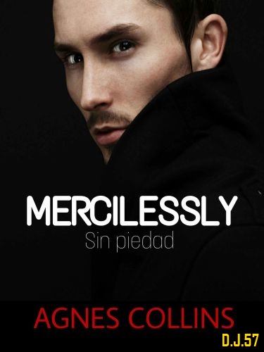 1 - MERCILESSLY. Sin piedad - Agnes Collins