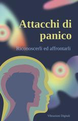 Vibrazioni Digitali - Attacchi di panico. Come riconoscerli ed affrontarli (2026)