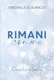 Veronica Scalmazzi - Crazy Love Series Vol. 1. Rimani con me (2024)